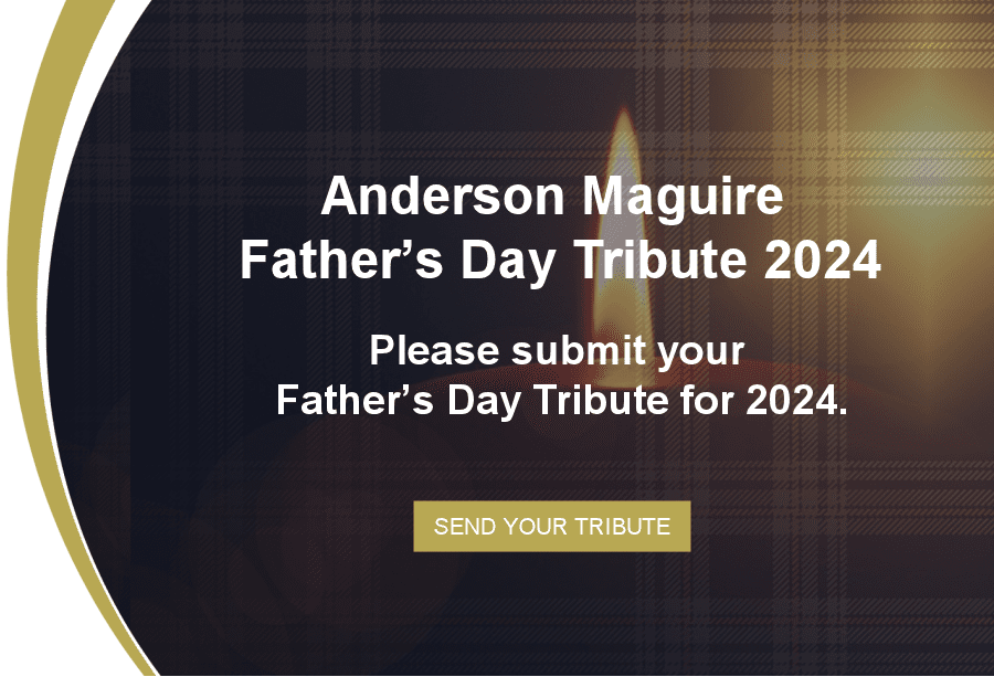 Please submit your Father’s Day Tribute for 2024.